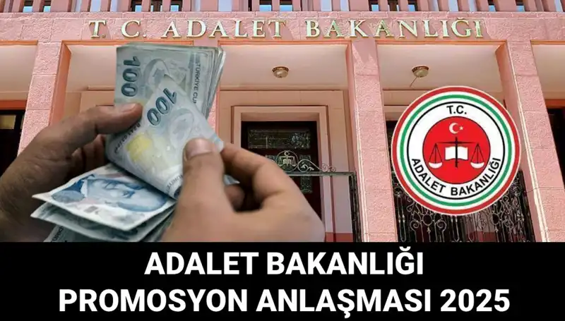 Adalet Bakanlığı Promosyon Anlaşması 2025: Beklentiler ve Son Gelişmeler