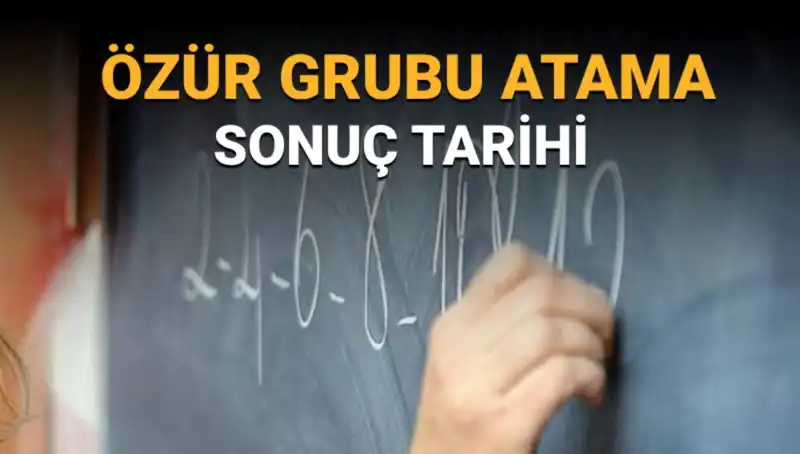 Özür Grubu Atama Sonuçları Ne Zaman Açıklanacak? İşte Tarih!