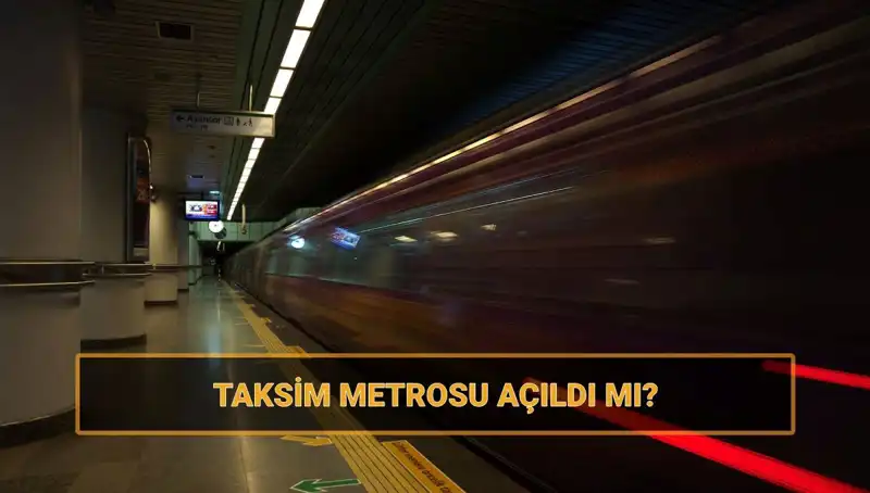 Taksim ve Şişhane Metrosu Nihayet Açıldı mı? Tüm Detaylar Burada!