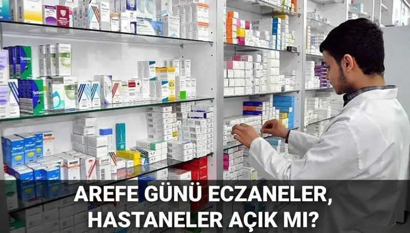 5 Haziran Arefe Günü Eczane ve Hastaneler Açık mı, Kapalı mı?