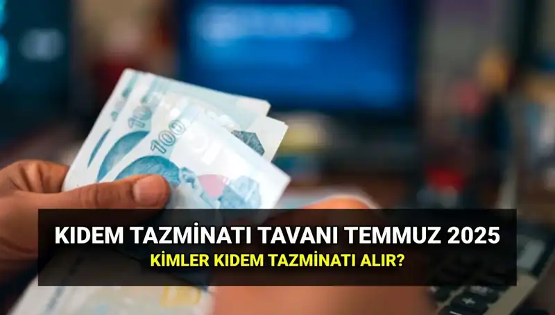 2025 Kıdem Tazminatı Tavanı: Yeni Zam Oranı ve Etkileri Neler?