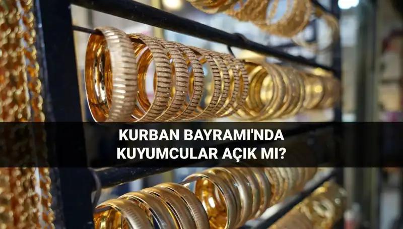 Kurban Bayramı'nda Kuyumcular Açık mı? İşte Cevap!