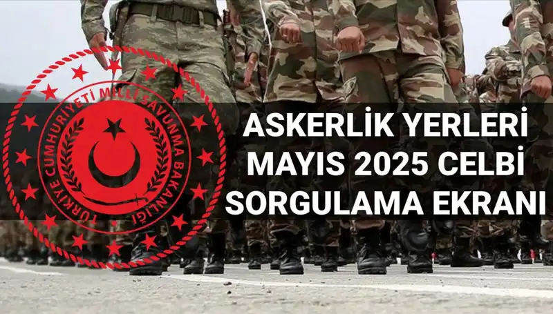 2025 Mayıs Askerlik Yerleri Sorgulama Ekranı Açıklandı mı?