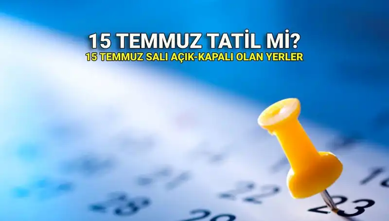 15 Temmuz’da Resmi Tatil Olacak mı? İşte Detaylar!