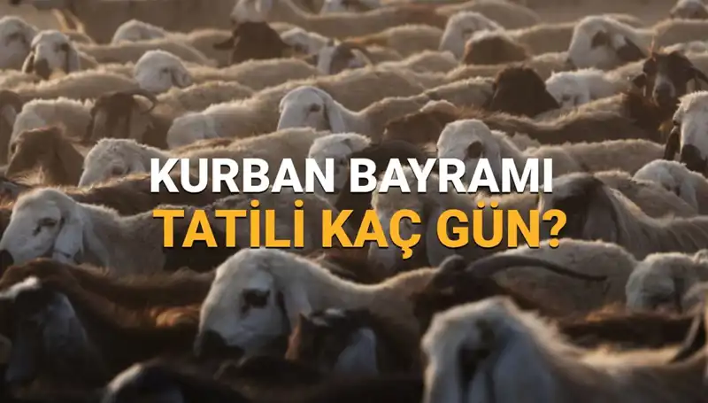 2025'te Kurban Bayramı Tatili Ne Zaman Başlıyor ve Kaç Gün Sürecek?